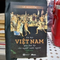 Xã hội Việt Nam qua bút ký của người nước ngoài - Lê Nguyễn