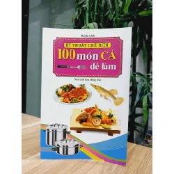 Kỹ thuật chế biến 100 món cá dễ làm- Huyền Linh