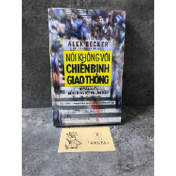 Nói không với chiến binh giao thông- Alex Becker- sách còn seal mới 90% Kinh doanh - Marketing STB0302 Rebooks.vn