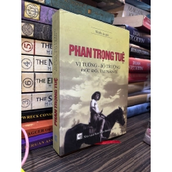Phan Trọng Tuệ - vị tướng bộ trưởng đức độ, tài năng - Nhiều tác giả