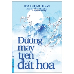 Đường Mây Trên Đất Hoa 2022 - Hòa Thượng Hư Vân - Thích Hằng Đạt - Nguyên Phong New 100% HCM.PO 33232