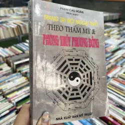 TRANG TRÍ NỘI NGOẠI THẤT THEO THẨM MỸ & PHONG THUỶ PHƯƠNG ĐÔNG - PHẠM CAO HOÀN biên soạn