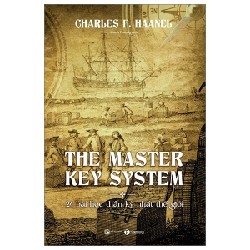 The Master Key System - 24 Bài Học Thần Kỳ Nhất Thế Giới - Charles F. Haanel 115954