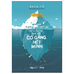 Hãy Khiến Tương Lai Biết Ơn Vì Hiện Tại Bạn Đã Cố Gắng Hết Mình (2025) - Bạch Tô