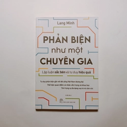 Phản Biện Như Một Chuyên Gia - Lập Luận Sắc Bén Và Tư Duy Hiệu Quả

 363208