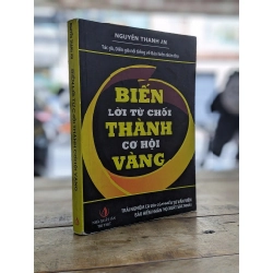Biến lời từ chối thành cơ hội vàng - Nguyễn Thanh An