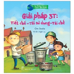 Yêu thương & bảo vệ hành tinh xanh. Giải pháp 3T: Tiết giảm - Tái sử dụng - Tái chế - Om Books 2022 New 100% HCM.PO 47184