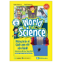 Làm Bạn Với Khoa Học - World Of Science - Những Bí Ẩn Về Cách Vạn Vật Vận Hành - Karen Kwek