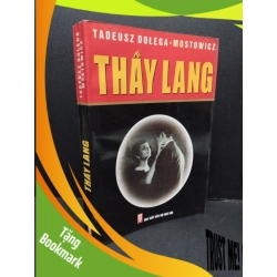 (TẶNG BOOKMARK) Thầy lang mới 70% bẩn bìa, ố nhẹ, tróc bìa, tróc gáy nhẹ 2000 RBK2110 Tadeusz Dolega Mostowicz VĂN HỌC