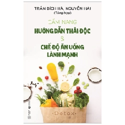 Cẩm nang hướng dẫn thải độc và chế độ ăn uống lành mạnh - Trần Bích Hà, Nguyễn Hải 2019 New 100% HCM.PO