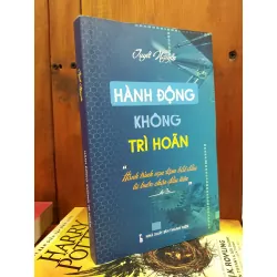 Hành Động Không Trì Hoãn - Tuyết Nguyễn