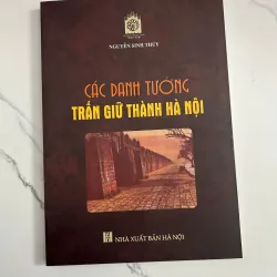 Các danh tướng trấn giữ thành Hà Nội – Nguyễn Sinh Thủy 798689