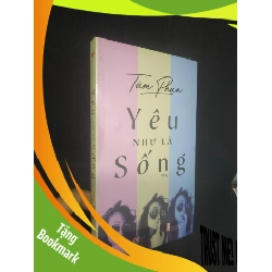 (TẶNG BOOKMARK) Yêu như là sống 100% RBK0202