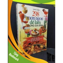 (TẶNG BOOKMARK) 298 Món ngon dễ làm trong gia đình mới 60% ố ẩm có viết nhẹ 2003 RBK1008 Hoàng Hương KỸ NĂNG