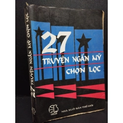 27 Truyện ngắn Mỹ chọn lọc 1998 mới 60% ố nặng có ký tên trang đầu 1998 HCM2405 Nhiều người dịch SÁCH VĂN HỌC