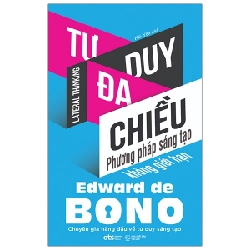 Tư Duy Đa Chiều - Phương Pháp Sáng Tạo Không Giới Hạn - Edward De Bono