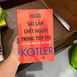 MƯỜI SAI LẦM CHẾT NGƯỜI TRONG TIẾP THỊ – Philip Kotler- K5 1046724