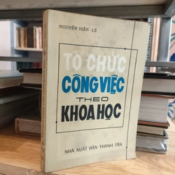 TỔ CHỨC CÔNG VIỆC THEO KHOA HỌC 