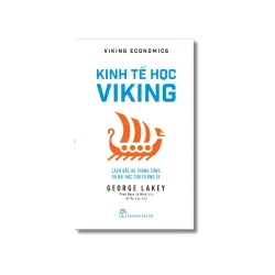 Kinh tế học Viking: Cách Bắc Âu thành công và bài học cho chúng ta - George Lakey