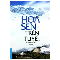 Hoa Sen Trên Tuyết - Nguyên Phong (Mới 100%) Phật giáo, First News - SÁCH ĐẠI HỌC 480255