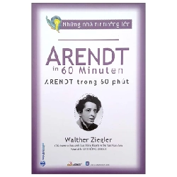 Những Nhà Tư Tưởng Lớn - Arendt Trong 60 Phút - Walther Ziegler 281234