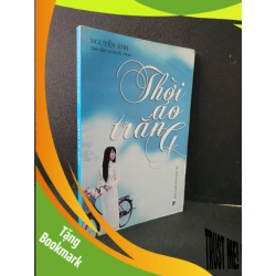 (TẶNG BOOKMARK) Thời áo trắng mới 90% bẩn bìa, ố nhẹ 2011 Nguyễn Ánh RBK1604 VĂN HỌC