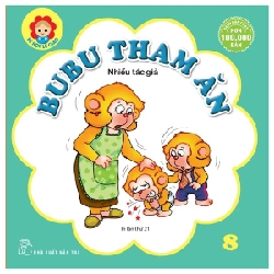 Bé Học Lễ Giáo - Bubu Tập 08: Tham Ăn - Nhiều Tác Giả (Mới 100%) Kiến thức bách khoa, NXB Trẻ - SÁCH ĐẠI HỌC