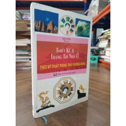 Thiết kế & trang trí nhà ở theo mỹ thuật phong thủy phương Đông - Mặc Uyên