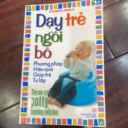 DẠY TRẺ NGỒI BÔ PHƯƠNG PHÁP HIỆU QUẢ GIÚP TRẺ TỰ LẬP 