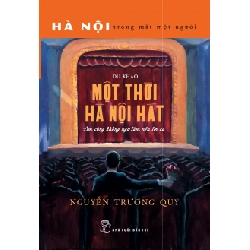 Hà Nội trong mắt một người. Một thời Hà Nội hát - Tim cũng không ngờ làm nên lời ca 2019 - Nguyễn Trương Quý New 100% HCM.PO Oreka-Blogmeo