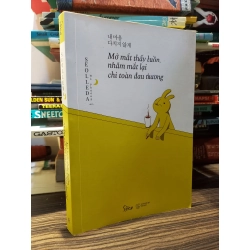 Mở mắt thấy buồn, nhắm mắt lại chỉ toàn đau thương - Seolleda