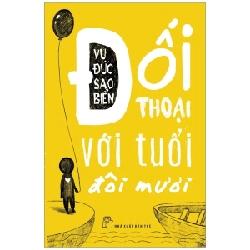 Đối Thoại Với Tuổi Đôi Mươi - Vũ Đức Sao Biển (Mới 100%) Truyện ngắn, tản văn, NXB Trẻ - SÁCH ĐẠI HỌC