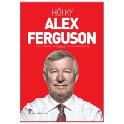 Hồi Ký Alex Ferguson - Alex Ferguson 138021