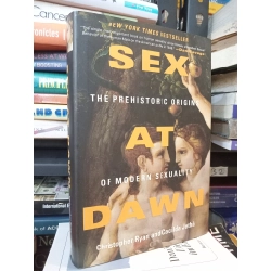 Sex At Dawn: The Prehistoric Origins Of Modern Sexuality - Christopher Ryan and Cacilda Jethá