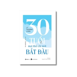 30 tuổi - mọi thứ chỉ mới bắt đầu- Lý Thượng Long