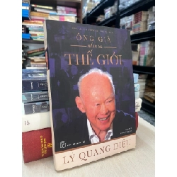 Ông già nhìn ra thế giới - Lý Quang Diệu
