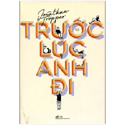 Trước Lúc Anh Đi - Jonathan Tropper