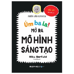 Úm Ba La! Mở Ra Mô Hình Sáng Tạo - Vật Lý - Phiên Bản Einstein - Mike Barfield