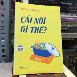 Cái nồi gì thế? - Hoàng Nhật