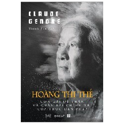 Hoàng Thị Thế - Con Gái Đề Thám Và Quân Bài Chính Trị Của Thực Dân Pháp - Claude Gendre 146253