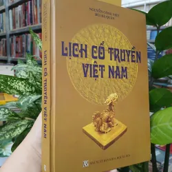 LỊCH CỔ TRUYỀN VIỆT NAM (BÌA CỨNG) - NGUYỄN CÔNG VIỆT, BÙI BÁ QUÂN