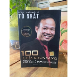 100 chìa khoá vàng của danh cho CEO & chủ doanh nghiệp - T.S Tô Nhật