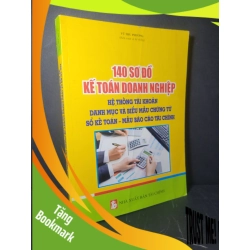 (TẶNG BOOKMARK) 140 Sơ đồ kế toán doanh nghiệp hệ thống tài khoản danh mục và biểu mẫu chứng từ sổ kế toán mẫu báo cáo tài chính 2018 mới 90% bẩn nhẹ Vũ Thu Phương RBK0906 GIÁO TRÌNH, CHUYÊN MÔN