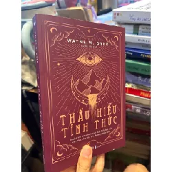 Thấu hiểu tỉnh thức - Wayne W. Dyer 472025