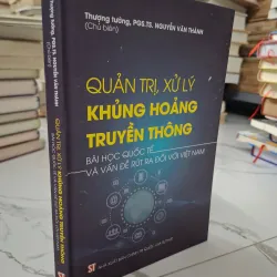 Quản trị, xử lý khủng hoảng truyền thông - Nguyễn Văn Thành (Chủ biên)