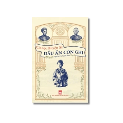 Gia Tộc Huyện Sĩ - Dấu Ấn Còn Ghi - Nguyễn Thị Thanh Thúy