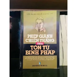 [Sách Cũ SCGR] Phép giành chiến thắng theo Tôn Tử Binh Pháp - Lam Giang, Nguyễn Quang Trứ LỊCH SỬ - CHÍNH TRỊ - TRIẾT HỌC VAVO0810