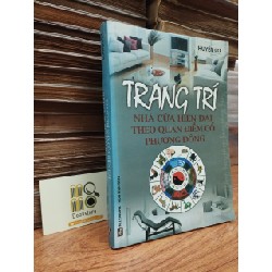 Trang Trí Nhà Cửa Hiện Đại Theo Quan Điểm Cổ Phương Đông - Huyền Cơ