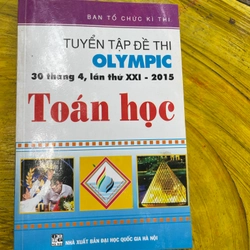 TUYỂN TẬP ĐỀ THI OLYMPIC 30/4 LẦN THỨ XXI-2015 TOÁN HỌC