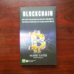 [Sách Đầu Tư] Blockchain - Bản Chất Của Blockchain, Bitcoin, Tiền Điện Tử (Mark Gates)